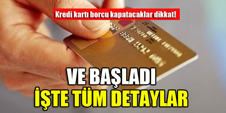 Kredi kartı borcu kapatacaklar dikkat! Başladı