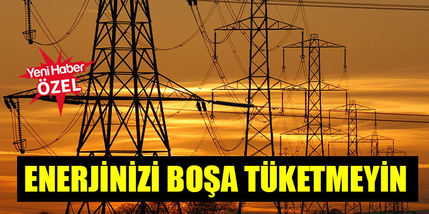 Enerjinizi boşa tüketmeyin
