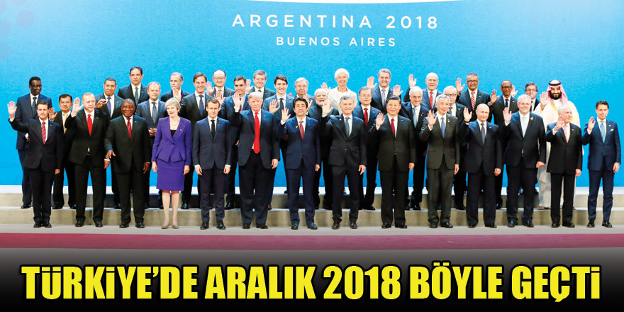 Türkiye’de Aralık 2018 böyle geçti