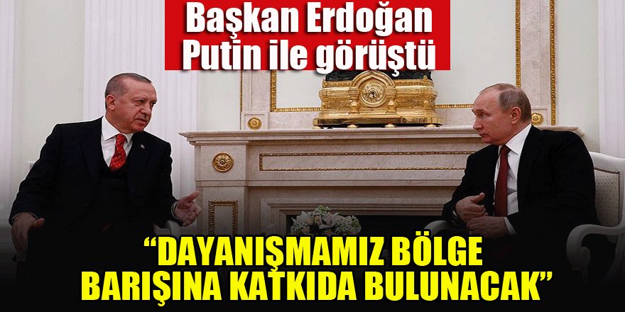 Cumhurbaşkanı Erdoğan, Putin ile görüştü