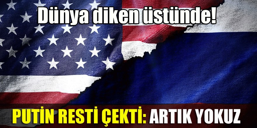 Dünya diken üstünde! Putin resti çekti: Artık yokuz