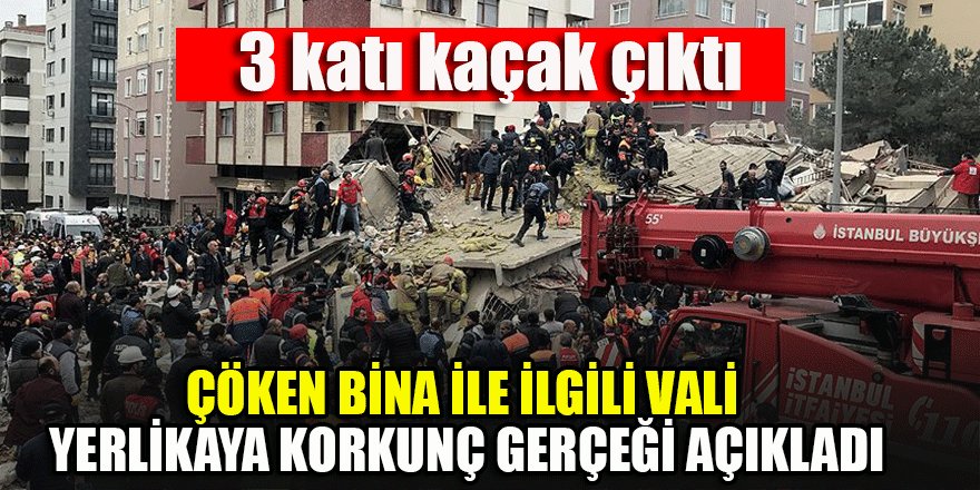 Vali Yerlikaya korkunç gerçeği açıkladı: Çöken binanın 3 katı kaçak