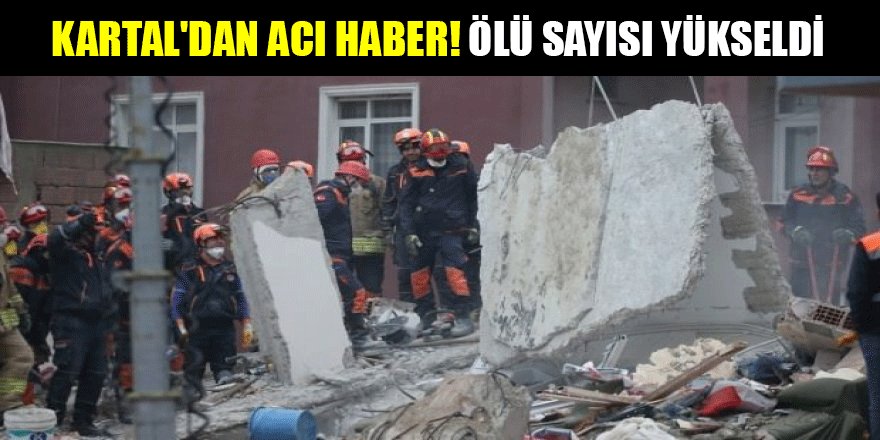 Kartal'dan kahreden haber! Ölü sayısı yükseldi
