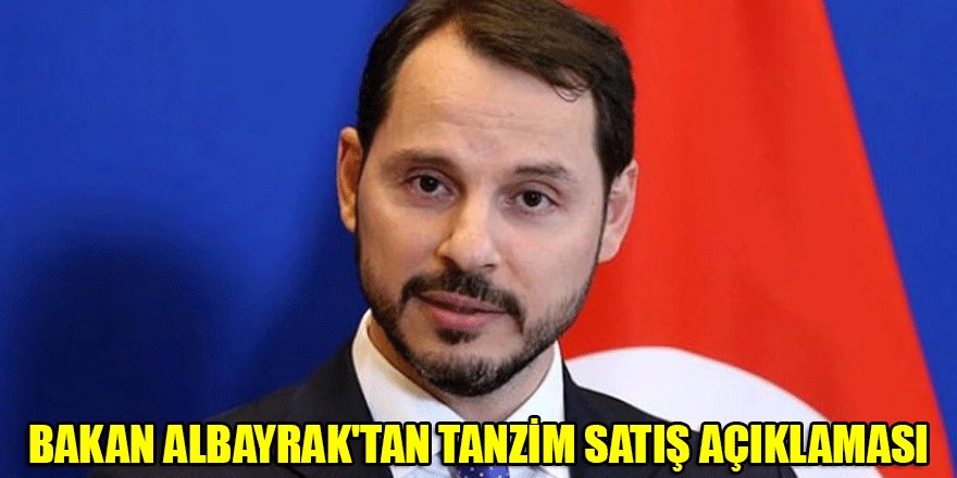 Bakan Albayrak'tan tanzim satış açıklaması