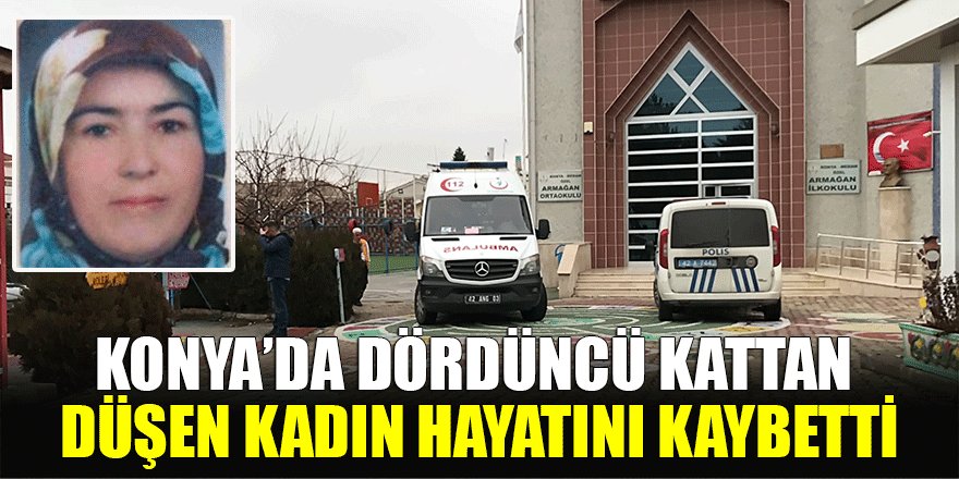 Konya’da dördüncü kattan düşen kadın hayatını kaybetti
