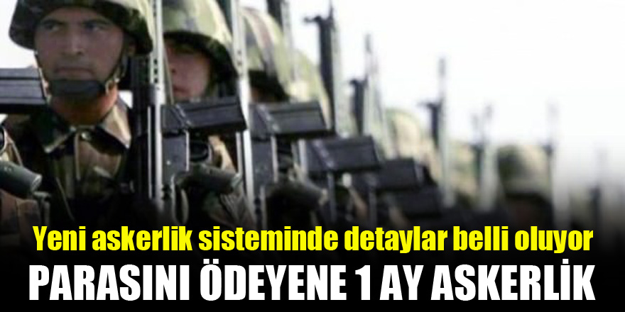Yeni askerlik sisteminde detaylar belli oluyor