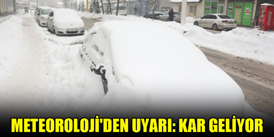 Meteoroloji'den uyarı: Kar geliyor