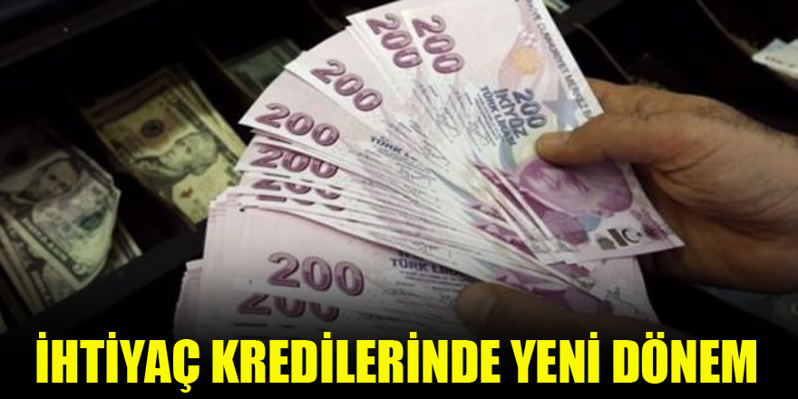 İhtiyaç kredilerinde yeni dönem