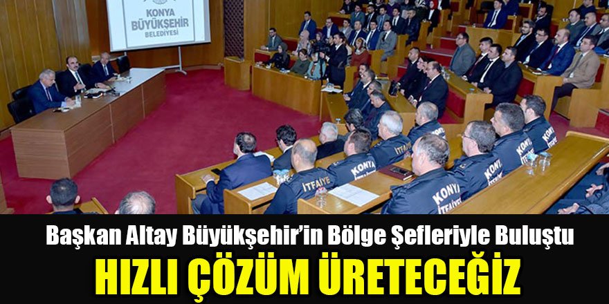 Başkan Altay Büyükşehir’in Bölge Şefleriyle Buluştu
