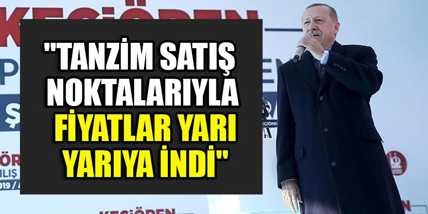"Tanzim satış noktalarıyla fiyatlar yarı yarıya indi"