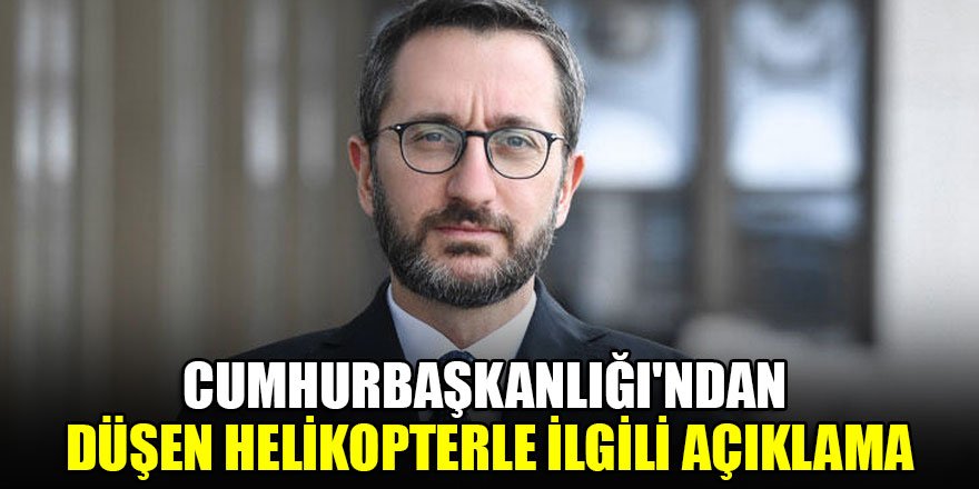 Cumhurbaşkanlığı'ndan düşen helikopterle ilgili açıklama