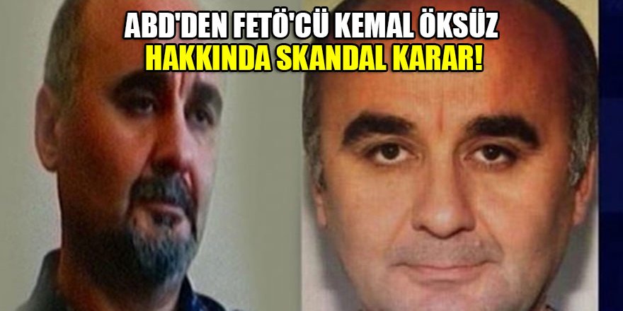 ABD'den FETÖ'cü Kemal Öksüz'e göstermelik ceza!