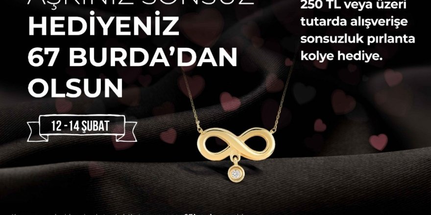 ’Aşkınız Sonsuz Hediyeniz 67 Burda’dan olsun’