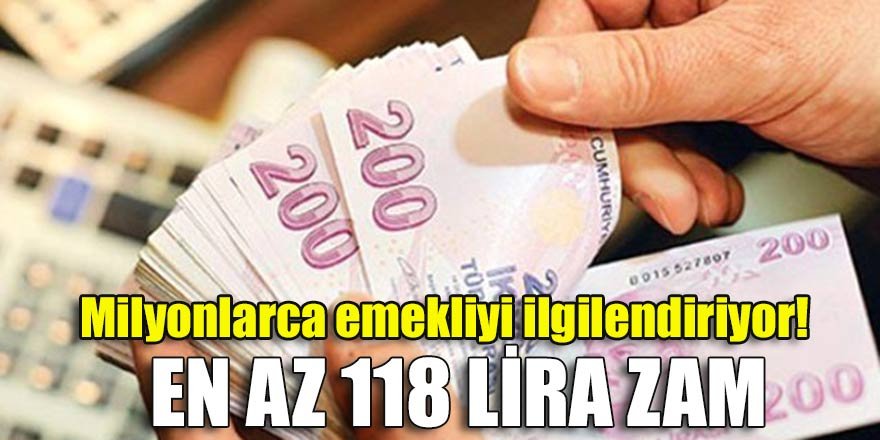Milyonlarca emekliyi ilgilendiriyor! En az 118 lira zam