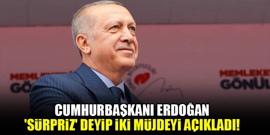 Cumhurbaşkanı Erdoğan 'sürpriz' deyip iki müjdeyi açıkladı!