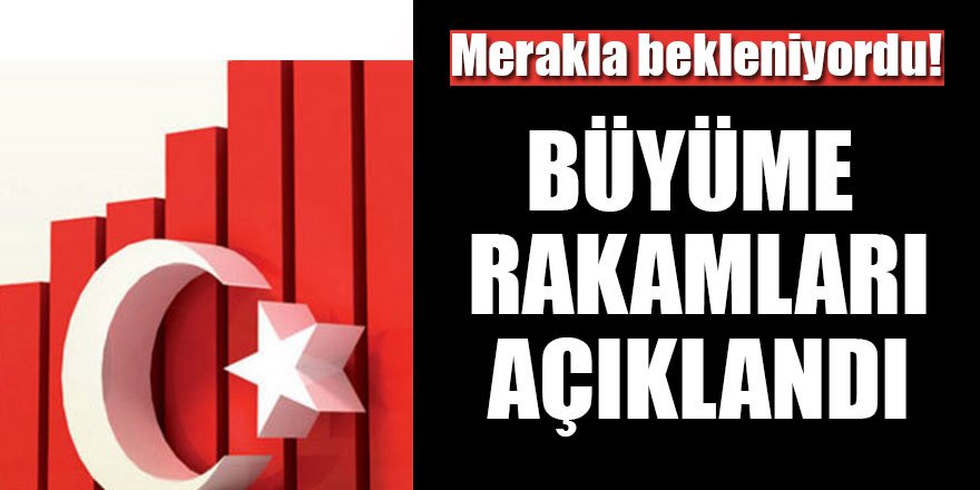 Merakla bekleniyordu! Büyüme rakamları açıklandı