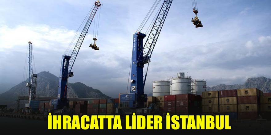 İhracatta lider İstanbul