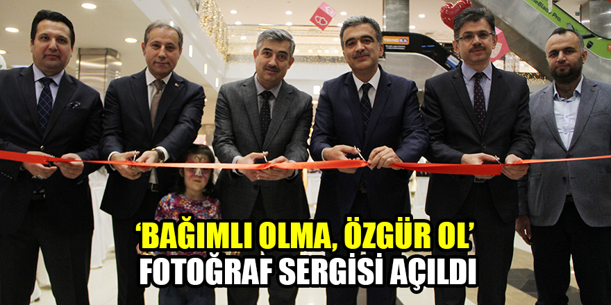 “Bağımlı Olma, Özgür Ol” fotoğraf sergisi açıldı