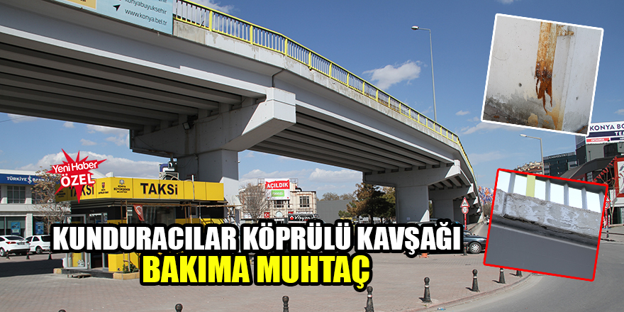 Kunduracılar Köprülü Kavşağı bakıma muhtaç