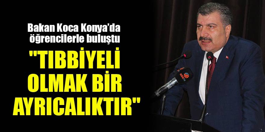 Bakan Koca Konya’da öğrencilerle buluştu
