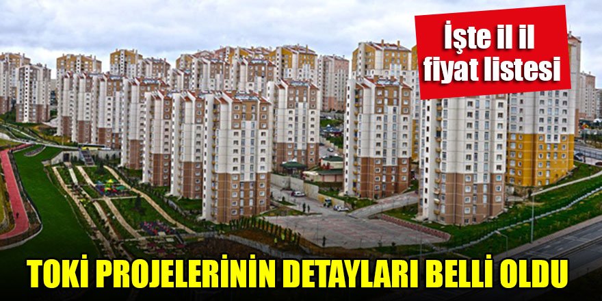 TOKİ projelerinin detayları belli oldu