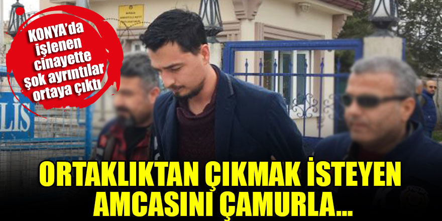 Konya'da işlenen cinayette şok ayrıntılar ortaya çıktı