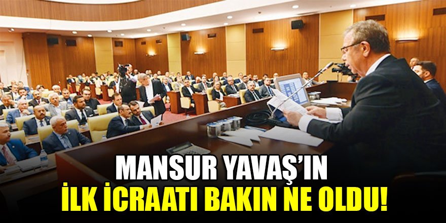 Mansur Yavaş’ın ilk icraatı bakın ne oldu!