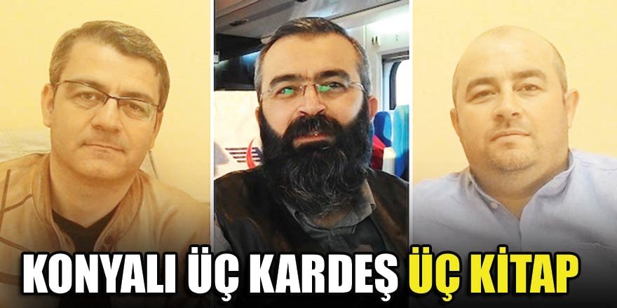 Konyalı üç kardeş üç kitap