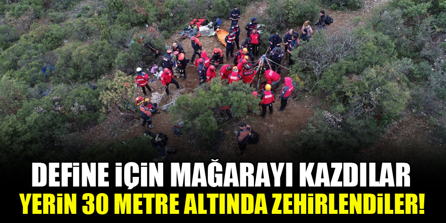 Define için mağarayı kazdılar, yerin 30 metre altında zehirlendiler!