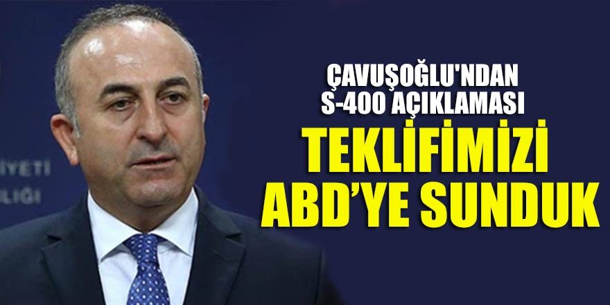 Çavuşoğlu'ndan S-400 açıklaması