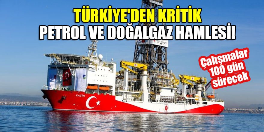 Türkiye'den kritik petrol ve doğalgaz hamlesi! Çalışmalar 100 gün sürecek