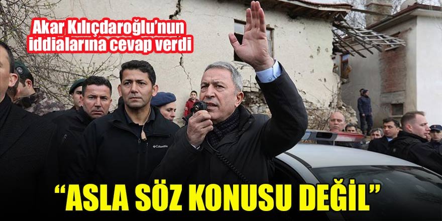 Akar Kılıçdaroğlu’nun iddialarına cevap verdi :"Asla söz konusu değil"