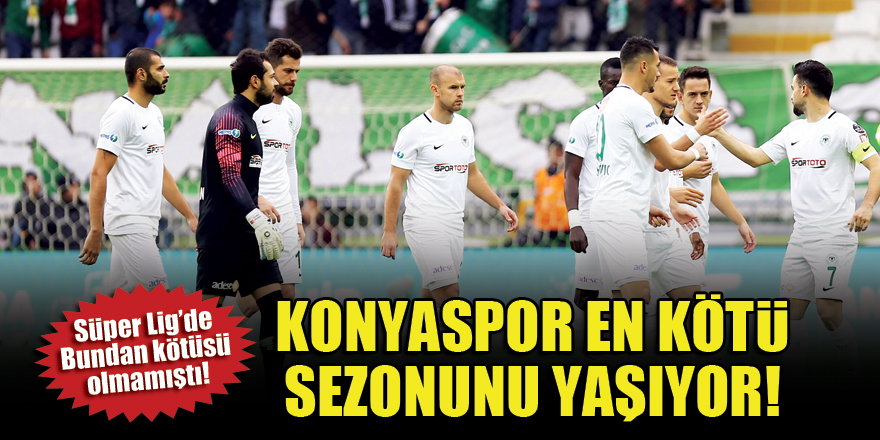 Konyaspor en kötü sezonunu yaşıyor!