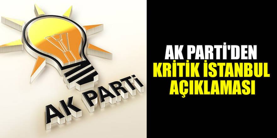 AK Parti'den kritik İstanbul açıklaması