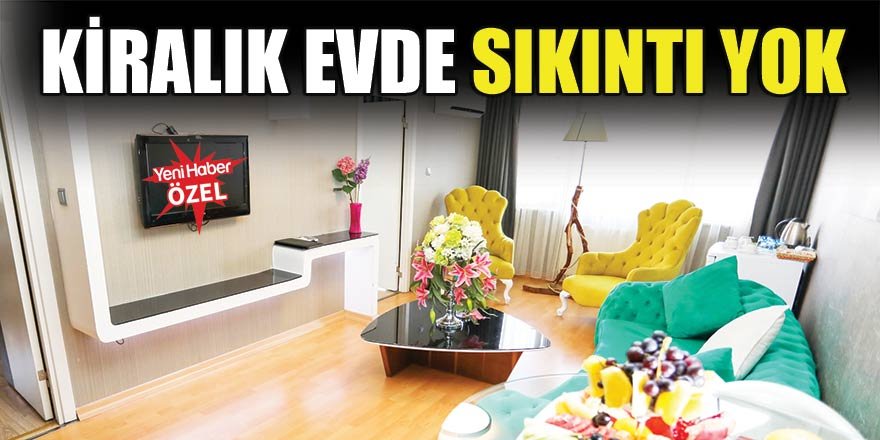 Kiralık evde sıkıntı yok