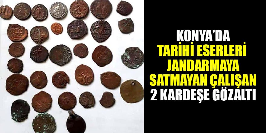 Konya'da tarihi eserleri jandarmaya satmayan çalışan 2 kardeşe gözaltı