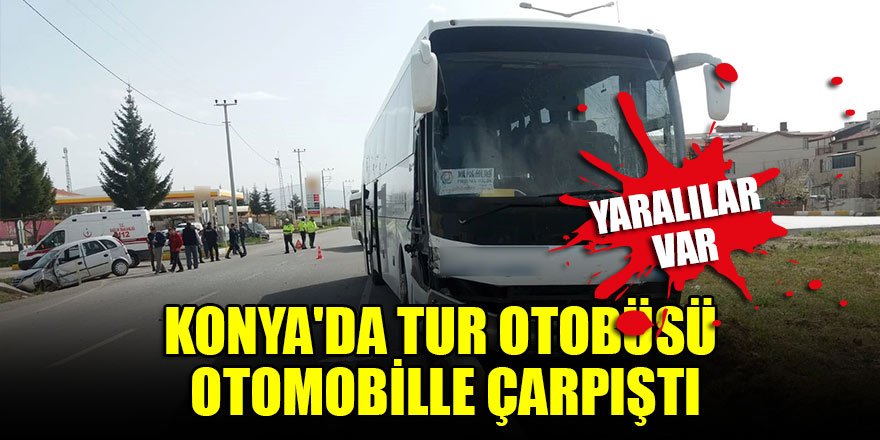 Konya'da tur otobüsü otomobille çarpıştı Yaralılar var