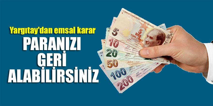 Yargıtay'dan emsal karar! Paranızı geri alabilirsiniz
