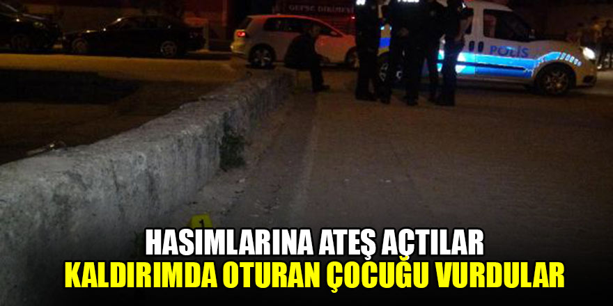 Hasımlarına ateş açtılar, kaldırımda oturan çocuğu vurdular