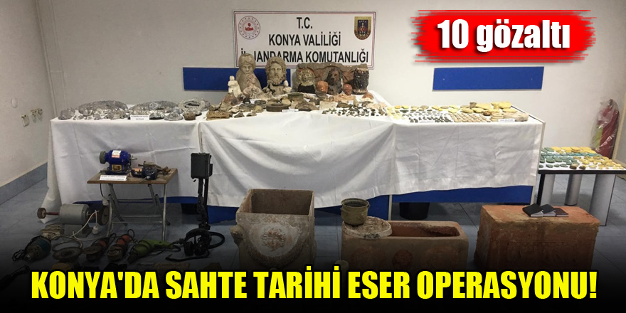 Konya'da sahte tarihi eser operasyonu! 10 gözaltı
