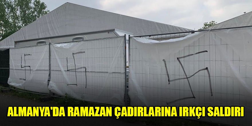 Almanya'da ramazan çadırlarına ırkçı saldırı