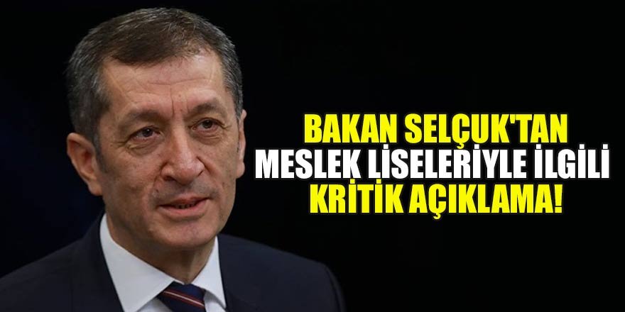Milli Eğitim Bakanı Ziya Selçuk'tan meslek liseleriyle ilgili kritik açıklama!