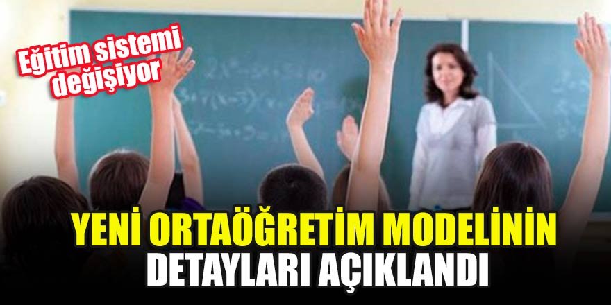 Eğitim sistemi değişiyor.. Yeni ortaöğretim modelinin detayları açıklandı