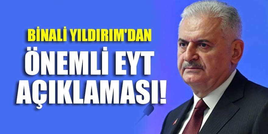 Binali Yıldırım'dan önemli EYT açıklaması!