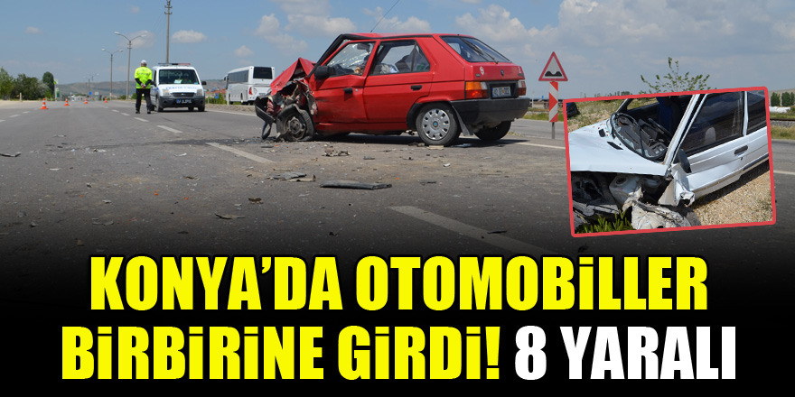 Konya'da otomobiller birbirine girdi! 8 yaralı