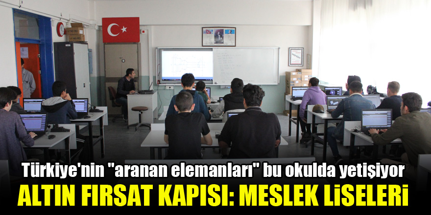 Türkiye'nin "aranan elemanları" bu okulda yetişiyor