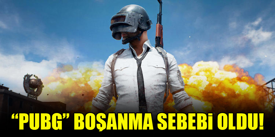 PUBG boşanma sebebi oldu!