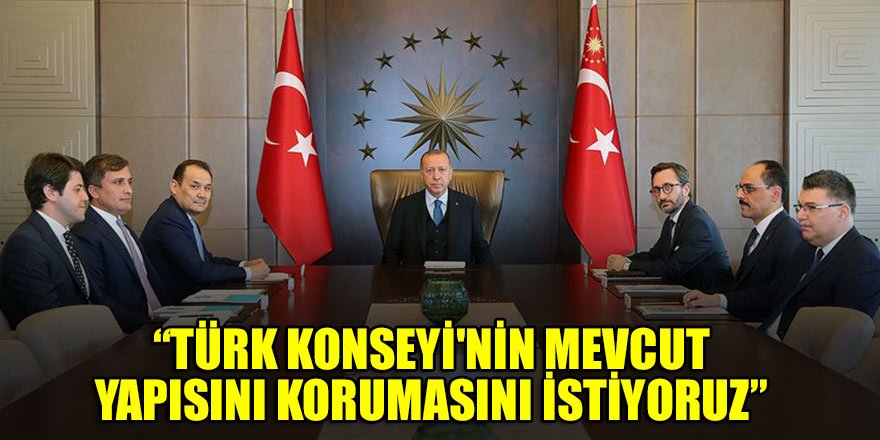 Cumhurbaşkanı Erdoğan: Türk Konseyi'nin mevcut yapısını korumasını istiyoruz