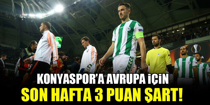 Konyaspor'a Avrupa için son hafta 3 puan şart!