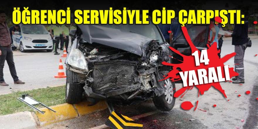 Öğrenci servisiyle cip çarpıştı: 14 yaralı